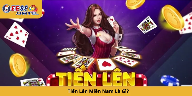 Tiến Lên Miền Nam Là Gì?